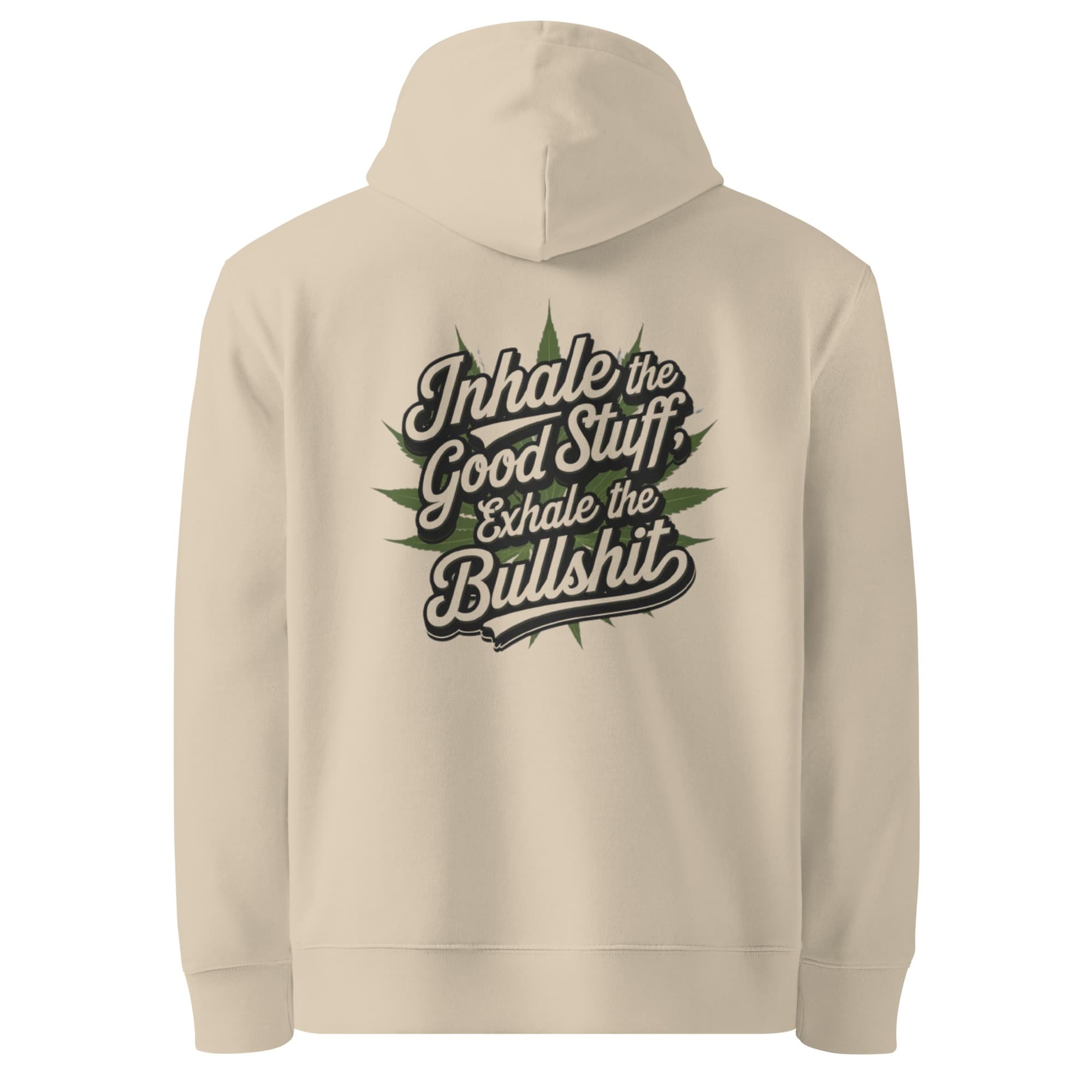 Hoodie - Inhale the good stuff and exhale the bullshit